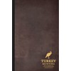 Turkey Hunting Journal: Turkey Hunting Log Book. Track & Record