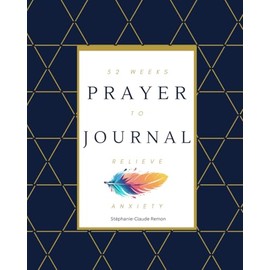 Prayer Journal: 52 weeks to Relieve Anxiety