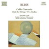 Bliss: Cello Concerto; Music for Strings; Two Studies