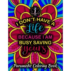 Paramedic Coloring Book: HILARIOUS Adult Coloring Book For Paramedics. Gift Idea