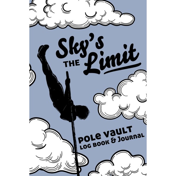 Sky's the Limit Pole Vault: Log Book and Journal