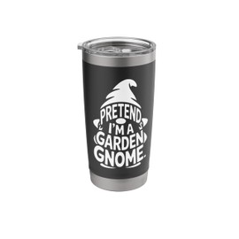 Pretend I'm A Garden Gnome funny matching outfit for backyar Stainless Steel Insulated Tumbler