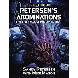Petersen's Abominations: Tales of Sandy Petersen (Call of Cthulhu Roleplaying)