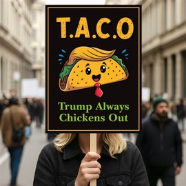 Taco - Trump Always Chickens Out Protest Sign, Anti-Trump Resistance, Funny Political Activist Poster, Resist Fascism Rally Sign