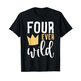 4th Birthday Four Ever Wild Crown Fourth Bday Party Family T-Shirt