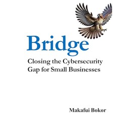 Bridge: Closing the Cybersecurity Gap for Small Businesses