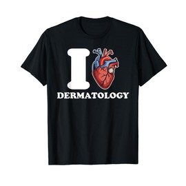 I love Dermatology anatomical heart science funny T-Shirt