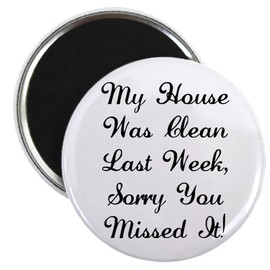 CafePress Clean House Magnet 2.25" Round Magnet, Refrigerator Magnet
