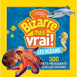National Geographic Kids: Bizarre Mais Vrai! Les Océans (French Edition)
