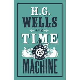 The Time Machine: Annotated Edition (Alma Classics Evergreens)