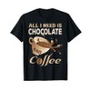 I Love Chocolate Coffee Lover Addict Gift Funny Got T-Shirt