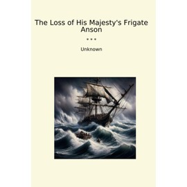 The Loss of His Majesty's Frigate Anson