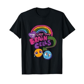 My Last Two Brain Cells Colorful T-Shirt
