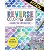 The Reverse Coloring Book™: Mindful Journeys: Be Calm and Creative:
