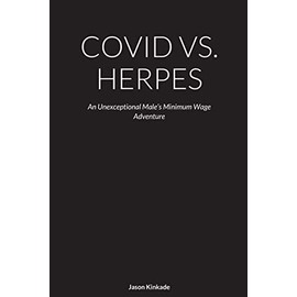 COVID VS. HERPES: An Unexceptional Male’s Minimum Wage Adventure