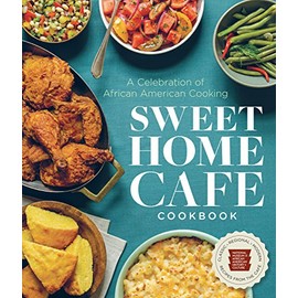 Sweet Home CafÃ© Cookbook: A Celebration of African American Cooking