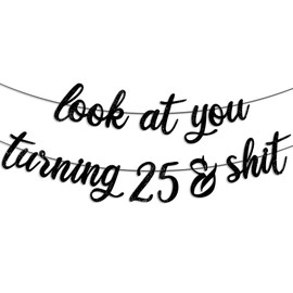 Pre-Strung Look At You Turning 25 Banner - Black Glitter, 25th Birthday Party Decorations for Women & Men, Funny Quarter Life Crisis Party Sign Gifts for Him & Her