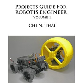 Projects Guide For ROBOTIS ENGINEER: Volume 1