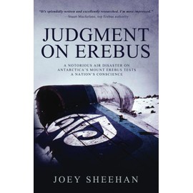 Judgment on Erebus: A Notorious Air Disaster on Antarctica's Mount Erebus Tests a Nation's Conscience