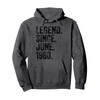 Legend 1960 Birthday Gift - Legendary Since June 1960 Pullover