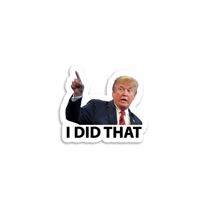 Trump I Did That Style 4 Sticker Decal Notebook Car
