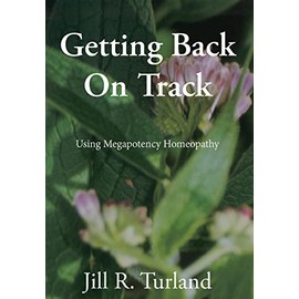 Getting Back On Track: Using Megapotency Homeopathy