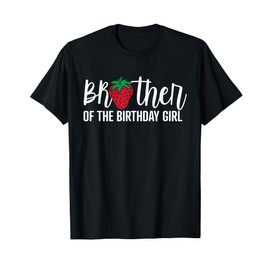 Brother Of The Birthday Girl Strawberry Bday Party Theme T-Shirt