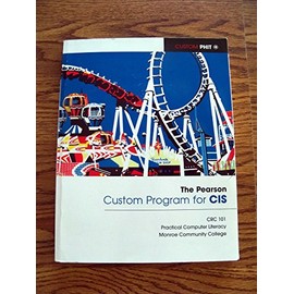 The Pearson Custom Program for CIS (Monroe Community College)(CUSTOM PHIT) (CRC 101 Practical Computer Literacy)