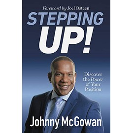Stepping Up!: Discover the Power of Your Position