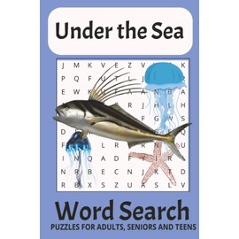 Under the Sea Word Search: Word Searches with Easy to Read Print about Under the Sea, Things in the Ocean , Aquatic Things and More|6x9 inches, 110 ... Gift for Vacations, Holidays, and Free Times