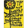 War is Not Healthy for Children and Other Living Things