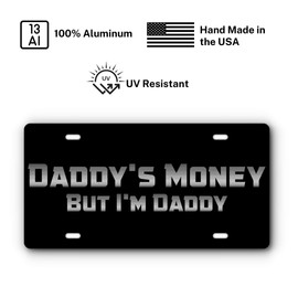 Vanity License Plate for Front of Card & Trucks - Daddy's Money But I'm Daddy - Novelty License Plate (Black & Stainless)