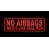 2x NO AIRBA we die like real men vinyl decal