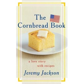 The Cornbread Book: A Love Story with Recipes