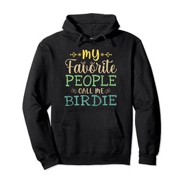 My Favorite People Call Me Birdie Retro Design Funny Birdie Pullover Hoodie