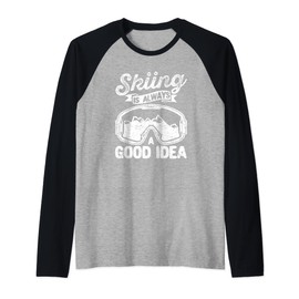 Skiing Is Always A Good Idea Funny Ski Lovers Instructor Raglan Baseball Tee