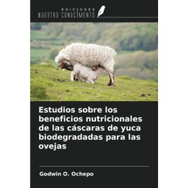Estudios sobre los beneficios nutricionales de las cáscaras de yuca biodegradadas para las ovejas