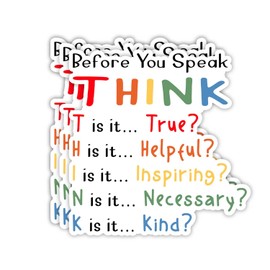 (3Pcs) Before You Speak Think, True Helpful Inspiring Necessary Kind Sticker Funny Motivational Quotes Inspirational Vinyl Decal for Tumbler Laptop Kindle Water Bottles Books Phone - Size 3x3 Inches