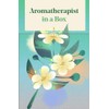 Aromatherapist in a Box: A Card Set of Therapeutic Essential