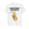Euphonium, I Destroy Silence, Euphoniumist Brass Musician T-Shirt