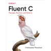 Fluent C: Principles, Practices, and Patterns