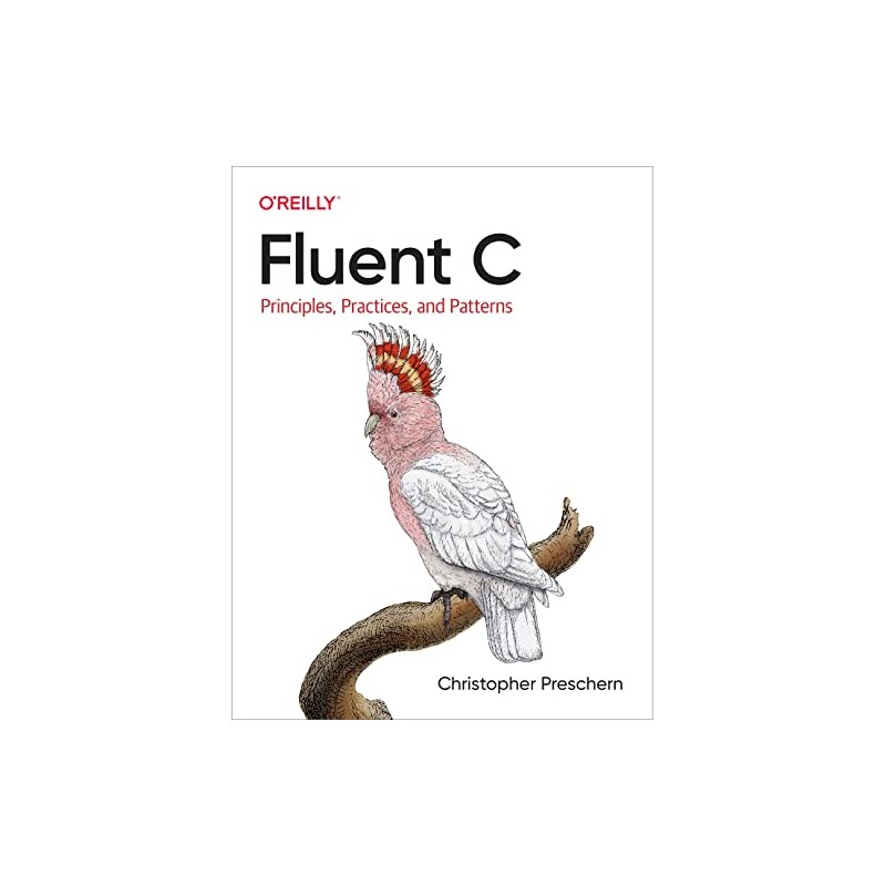 Fluent C: Principles, Practices, and Patterns