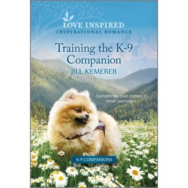 Training the K-9 Companion: An Uplifting Inspirational Romance (K-9 Companions, 22)