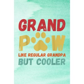 Birthday Reminder Notebook - Fathers Day Gift Grandpaw Like Regular Grandpa But Cooler