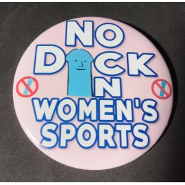 Pro Women Sports pin "No Dick in Women's Sports"  2 Big pins + magnets