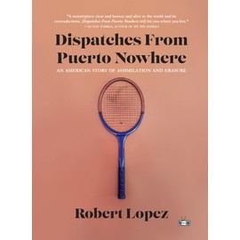 Dispatches From Puerto Nowhere: An American Story of Assimilation and Erasure