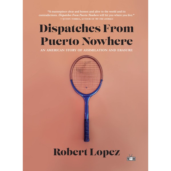 Dispatches From Puerto Nowhere: An American Story of Assimilation and