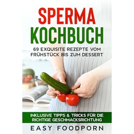 a Kochbuch: 69 exquisite Rezepte vom Frühstück bis zum Dessert - Inklusive Tipps & Tricks für die richtige Geschmacksrichtung