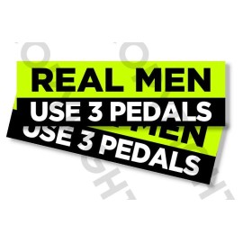 Wrapped In Ink Funny Bumper Stickers - REAL MEN USE 3 PEDALS - SET OF 2- 8" wide #839