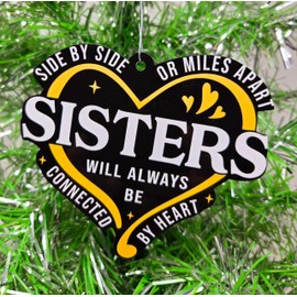 Sisters Ornament - Side by Side Or Miles Apart Sisters Will Always Be Connected by Heart Christmas Ornament